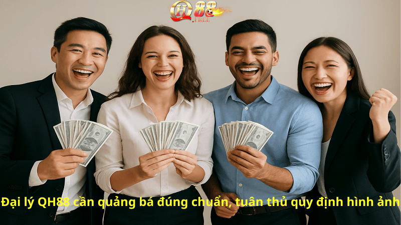 Đại lý QH88 cần quảng bá đúng chuẩn, tuân thủ quy định hình ảnh
