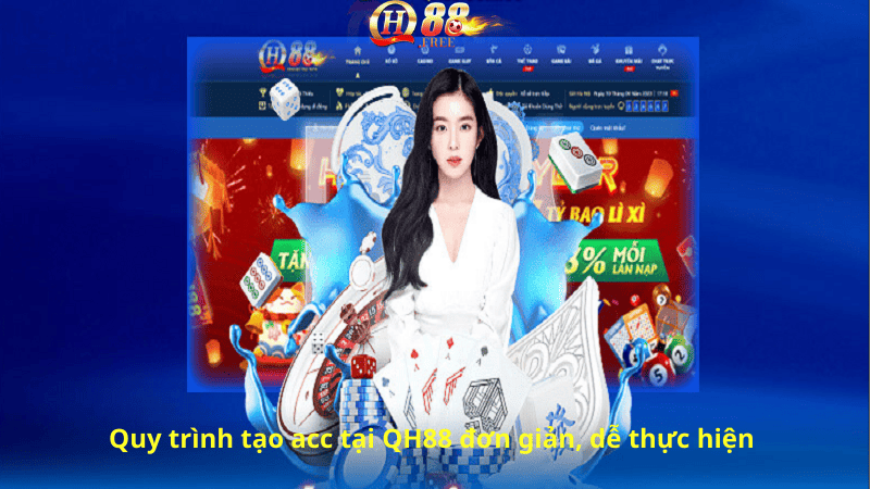 Quy trình tạo acc tại QH88 đơn giản, dễ thực hiện