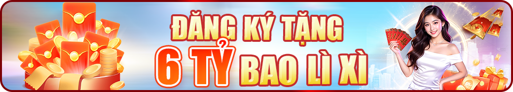 Đăng ký qh88 tặng 6 tỷ bao lì xì