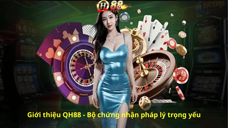 Giới thiệu QH88 - Bộ chứng nhận pháp lý trọng yếu