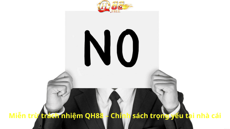 Miễn trừ trách nhiệm QH88 – Chính sách trọng yếu tại nhà cái
