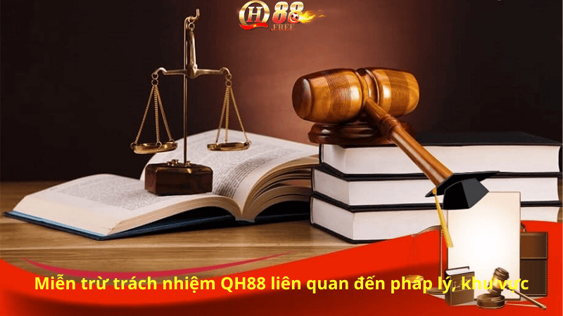 Miễn trừ trách nhiệm QH88 liên quan đến pháp lý, khu vực