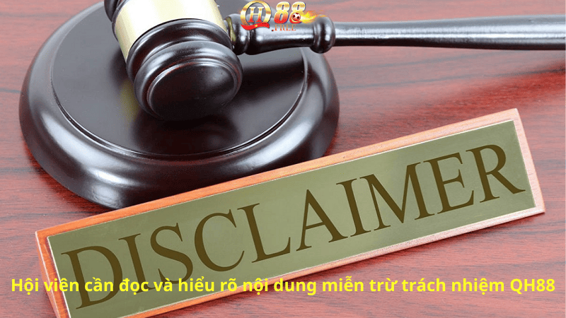 Hội viên cần đọc và hiểu rõ nội dung miễn trừ trách nhiệm QH88